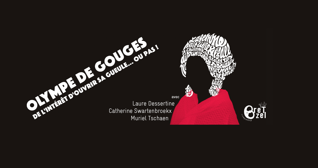 « Olympe de Gouges, de l’intérêt d’ouvrir sa gueule…ou pas! » par la Bretzel Compagny