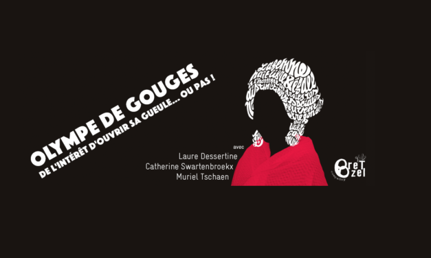 « Olympe de Gouges, de l’intérêt d’ouvrir sa gueule…ou pas! » par la Bretzel Compagny