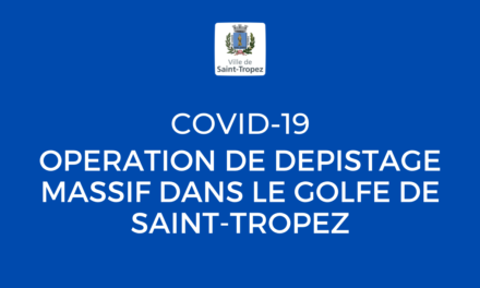 COVID-19 : PROLONGATION OPERATION DE DEPISTAGE MASSIF DANS LE GOLFE DE SAINT-TROPEZ