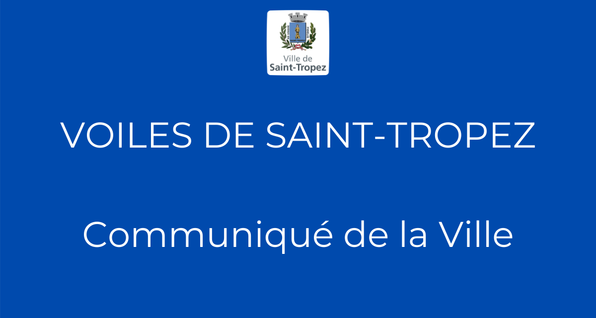 Voiles de Saint-Tropez – Communiqué de la Ville