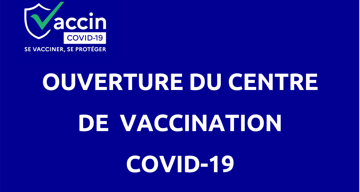 OUVERTURE DU CENTRE DE VACCINATION EPHEMERE